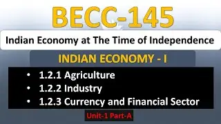 BECE -145  INDIAN ECONOMY AT THE TIME OF INDEPENDENCE (UNIT - 1)