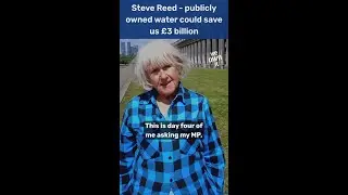 Steve Reed - publicly owned water could save us &pound;3 billion