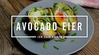 Avocado Eier Rezept - Low Carb Kochen