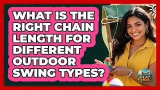 What Is The Right Chain Length For Different Outdoor Swing Types? - Outdoor Play Pros