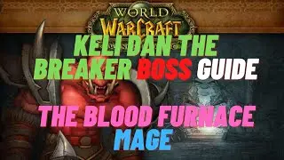 TBC Classic Dungeon Guide - The Blood Furnace Heroic - Keli'dan the Breaker Boss fight
