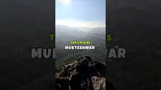 Top 3 Places to visit in Mukteshwar, Uttarakhand #shorts #uttarakhand #travel