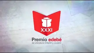 Premio edebé de Literatura Infantil y Juvenil. XXXI Edición