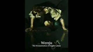 Wereju - The Deconstruction of Sregdor Lahtac (Full Album)