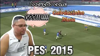 PES 2015 - Uma partida cheia de gols e grandes jogas e narradas por Galv&atilde;ozinho Mota..