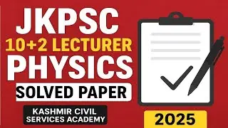 JKPSC 10+2 Lecturer Physics 2025 Solved Paper by Kashmir Civil Services Academy