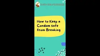 How to Keep a Condom safe from Breaking | Sexologist In India | Dr. A. Kumar