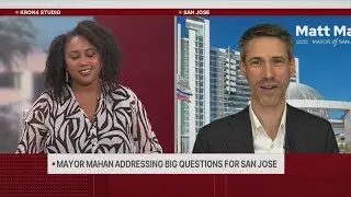 San Jose Mayor Mahan addressing big questions for the city