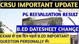 crsu today new update pg reevaluation result and b.ed date sheet changes