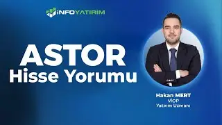 Hakan Mert'ten ASTOR Hisse Yorumu '9 Ocak 2026' I İnfo Yatırım