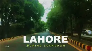 Lahore During Lockdown | Empty Roads | Clean & Green