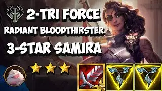 3 STAR NOXIAN SAMIRA ⭐⭐⭐ | Radiant Bloodthirster + 2 Tri - Force  😱