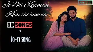 Jo_Bhi_Kasmein Khai_Thi_Humna_3D_lofi_Songs #bollywoodsongs #3d #lofi #romantic #90shindisongs #2026