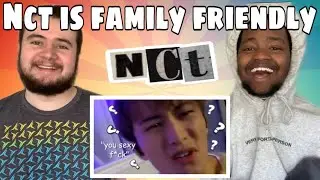 'nct is family friendly, I SWEAR!' REACTION