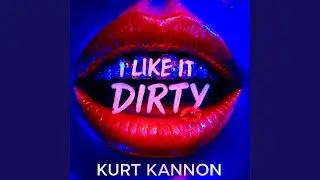 I like it dirty