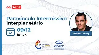 🔵 Live Especial | Parav&iacute;nculo Intermissivo Interplanet&aacute;rio &mdash; Evento Gratuito