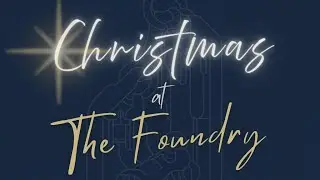 Foundry Christmas Eve Service