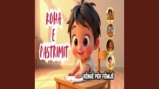 Koha e Pastrimit | K&euml;ng&euml; p&euml;r F&euml;mij&euml; p&euml;r Pastrim & Rregull