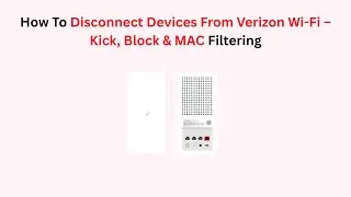 How To Disconnect Devices From Verizon Wi-Fi &ndash; Kick, Block & MAC Filtering