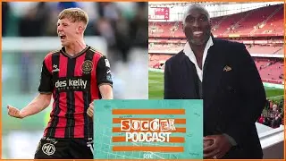 Sol Campbell interview and LOI's Easter feast | RT&Eacute; Soccer Podcast
