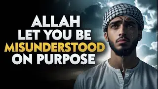Allah Let You Be Misunderstood&hellip; So You&rsquo;d Stop Explaining What He&rsquo;s Still Unfolding  ISLAM