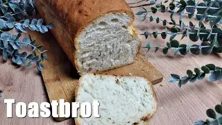 Rezept: Toastbrot selbst backen / super fluffig / ganz einfach selbst gemacht / Brot backen