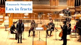 Emanuele Stracchi - &ldquo;Lux in fracta&rdquo; per ensemble | L. Marino, direttore