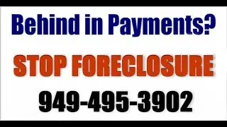 STOP FORECLOSURE -- ORANGE COUNTY CA, SANTA ANA, TUSTIN, IRVINE, NEWPORT BEACH,