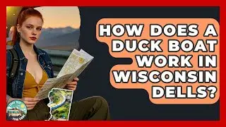 How Does a Duck Boat Work in Wisconsin Dells? | Road Trip Tour Guide