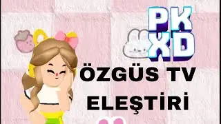 PKXD ÖZGÜS TV ELEŞTİRİ(Amaç kötülemek değildir)