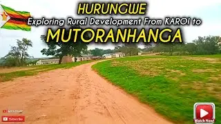 Scenic Drive from Karoi to Mutoranhanga: Exploring Hurungwe's Rural Opportunities in Zimbabwe
