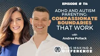 ADHD and Autism Parenting: Compassionate Boundaries That Work with Andrea Pollack