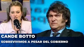 SOBREVIVIMOS A PESAR DEL GOBIERNO | El editorial de Candelaria Botto