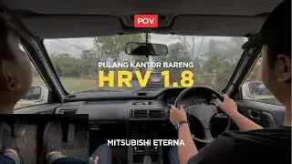 Bareng HRV 1.8 Prestige | POV Driving Mitsubishi Eterna GTI