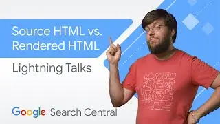 Исходный HTML и визуализированный HTML | Блиц-доклады Центрa Google Поиска