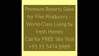 Premium Resorts Sales for Film Producers &ndash; World-Class Living by Iresh Homes