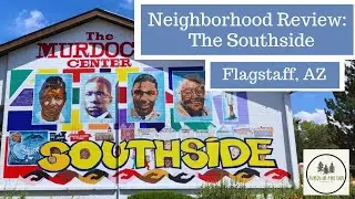 Neighborhood Review :  The Southside        FLAGSTAFF, AZ