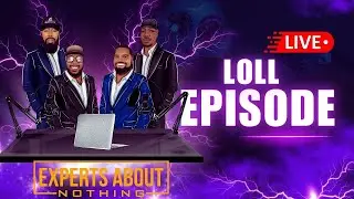 Experts About Nothing Podcast: Loll