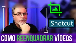 Como REENQUADRAR VÍDEOS no SHOTCUT | Tarjas Pretas | Maisvideomundo #108