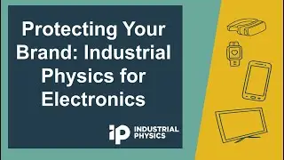 Protecting Your Brand: Industrial Physics for Electronics