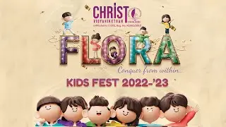 FLORA 2022 |  Kids Fest 2022 | Christ Vidyanikethan Irinjalakuda