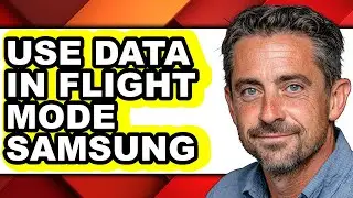 How to Use Data in Flight Mode Samsung - Easy Guide
