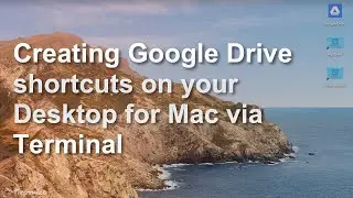 Creating Google Drive Shortcuts on your Desktop for Mac via Terminal