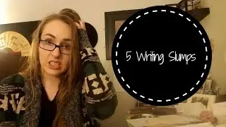 5 Types of Writing Slumps