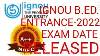 ignou b.ed. entrance exam date2022/ignou bed entrance2022 exam date released