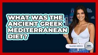 What Was The Ancient Greek Mediterranean Diet?
