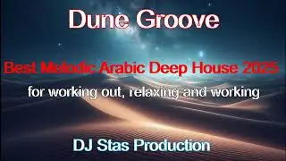 Dune Groove (Original Mix) - Arabic Deep House BANGER | DJ Stas Production