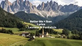 Better Me &times; Iban Version Lyrics - Lexnour & VanKelvin (Remixed by: @pichxamsc )