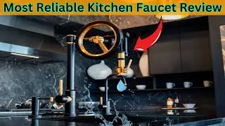 Most Reliable Kitchen Faucet Review |