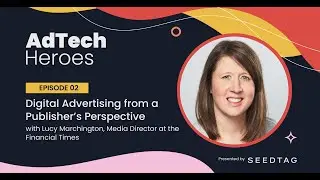 Ep. 2: Digital Advertising from a Publisher&rsquo;s Perspective  - AdTech Heroes (Season 1)